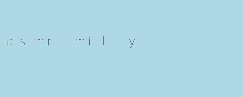 asmr milly